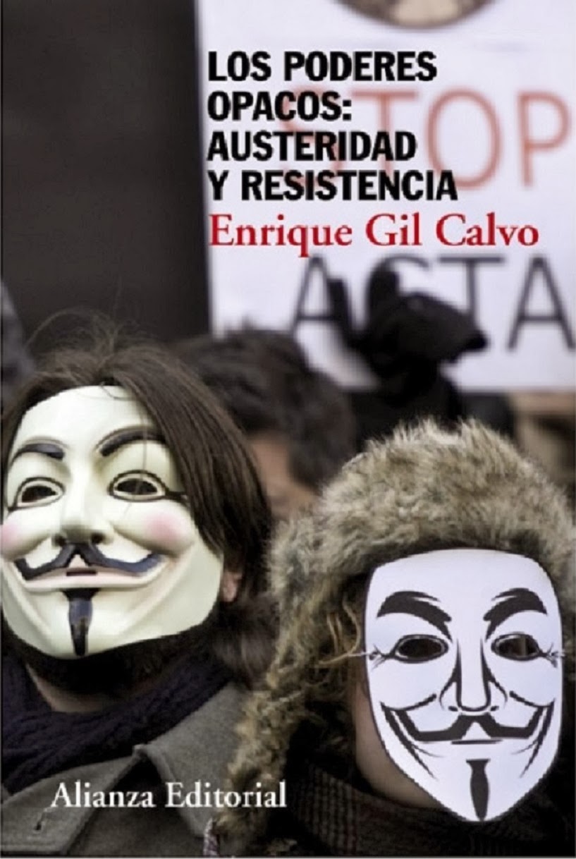 “Los poderes opacos. Austeridad y resistencia”. Enrique Gil Calvo, Alianza Editorial, 2013.